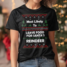 Most Likely Leave Reindeer Food Ugly Xmas Sweater