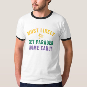 Most Likely Mardi Gras: Parade Me Home T-Shirt