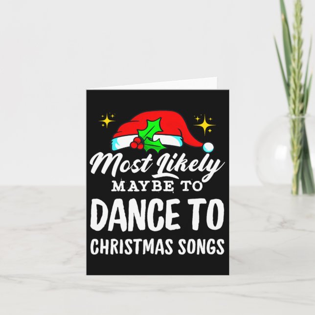 Most Likely Maybe To Dance To Christmas Songs Ugly Card (Front)