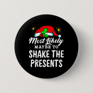 Most Likely Maybe To Shake The Presents Funny Chri Button