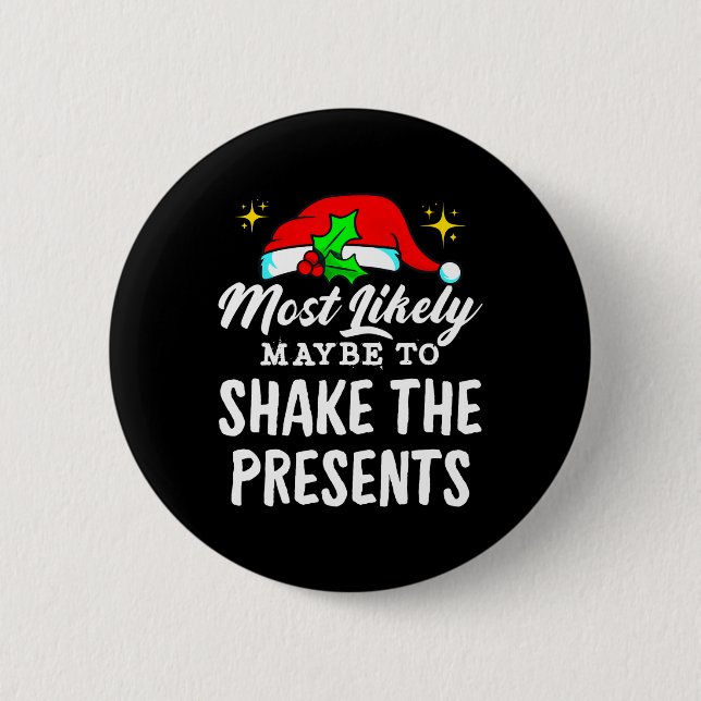 Most Likely Maybe To Shake The Presents Funny Chri Button (Front)