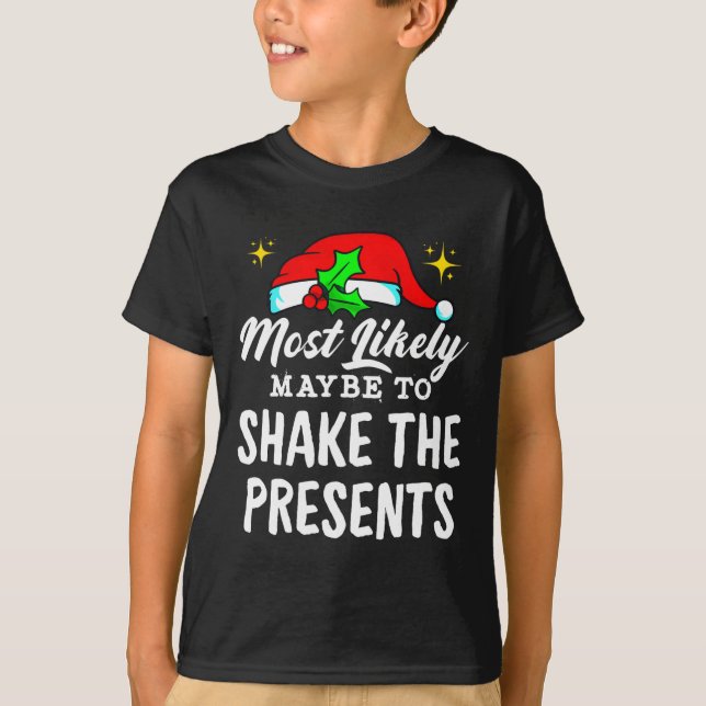 Most Likely Maybe To Shake The Presents Funny Chri T-Shirt (Front)
