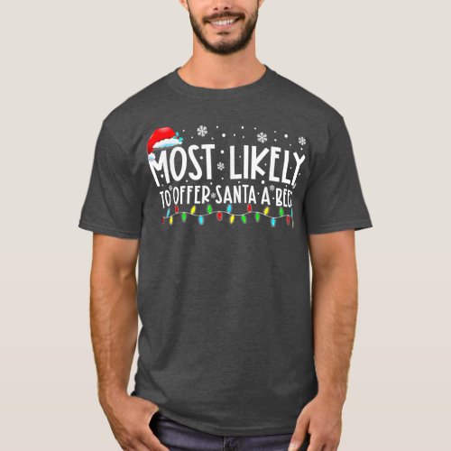 Most Likely o Offer Santa A Beer Funny Drinking Ch T_Shirt