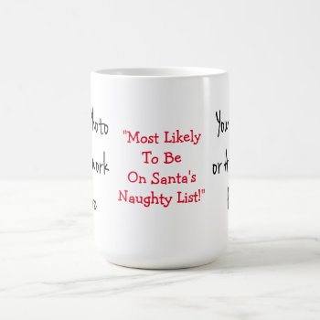 Most Likely Santa's Naughty List (add Your Photo) Coffee Mug by atlanticdreams at Zazzle