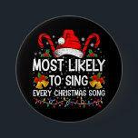 Most Likely Sing Every Christmas Song Xmas Family  Button<br><div class="desc">Most Likely Sing Every Christmas Song Xmas Family Matching</div>