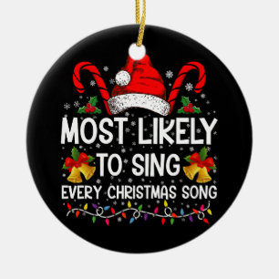 Most Likely Sing Every Christmas Song Xmas Family  Ceramic Ornament