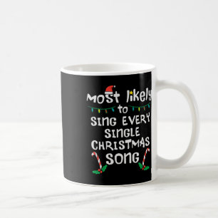 Most Likely Sing Every Christmas Song Xmas Family Coffee Mug