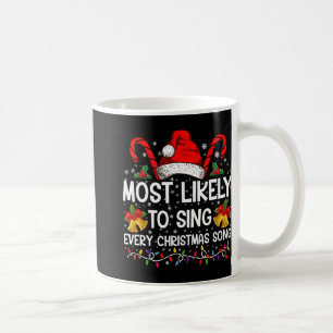 Most Likely Sing Every Christmas Song Xmas Family Coffee Mug
