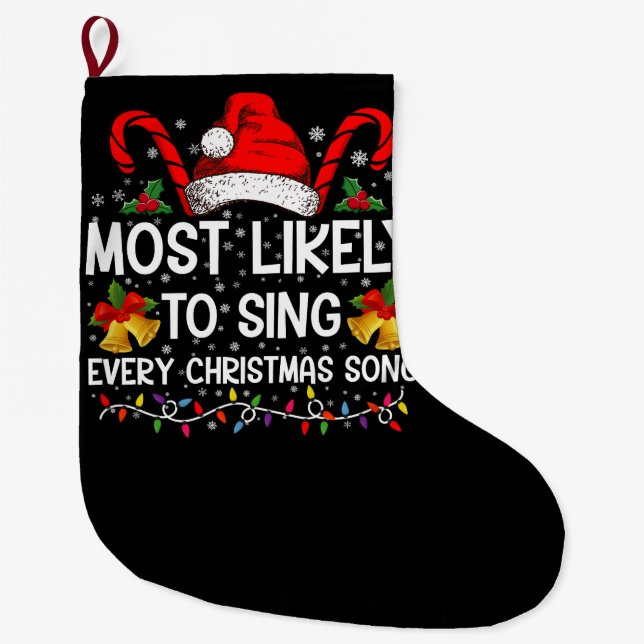 Most Likely Sing Every Christmas Song Xmas Family  Large Christmas Stocking (Front)