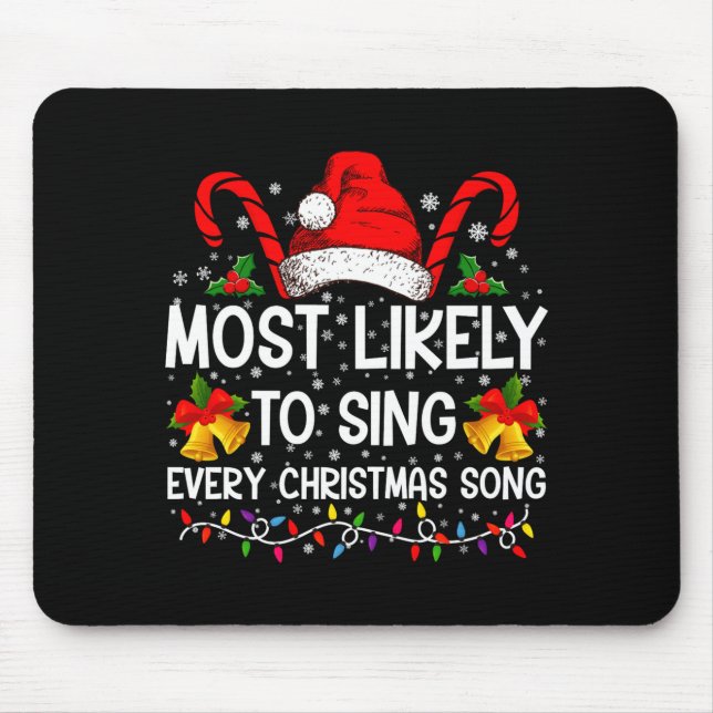 Most Likely Sing Every Christmas Song Xmas Family  Mouse Pad (Front)