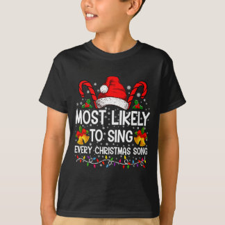 Most Likely Sing Every Christmas Song Xmas Family T-Shirt
