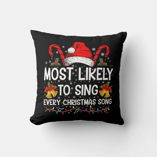 Most Likely Sing Every Christmas Song Xmas Family  Throw Pillow (Front)