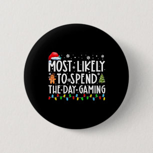 Most Likely Spend The Day Gaming Gamer Fun Christm Button