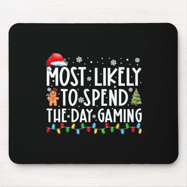 Most Likely Spend The Day Gaming Gamer Fun Christm Mouse Pad (Front)