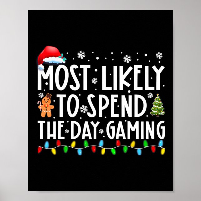 Most Likely Spend The Day Gaming Gamer Fun Christm Poster (Front)