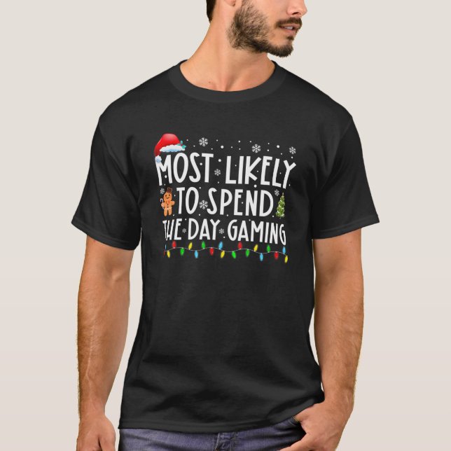 Most Likely Spend The Day Gaming Gamer Funny Chris T-Shirt (Front)