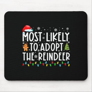 Most Likely To Adopt The Reindeer Funny Christmas Mouse Pad