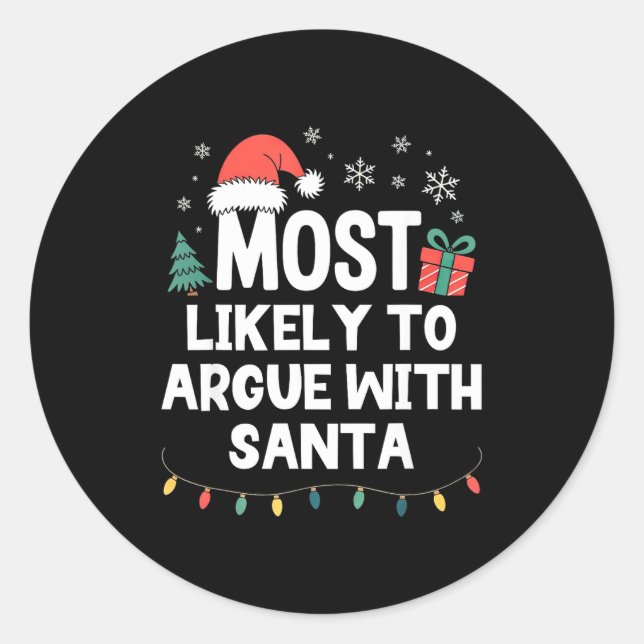 Most Likely To Argue With Santa Christmas Funny Xm Classic Round Sticker (Front)