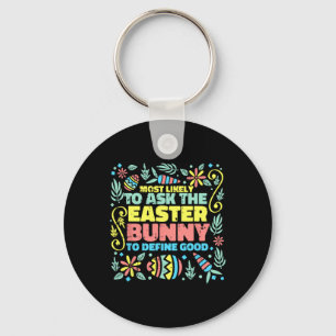 Most Likely To Ask Easter Bunny Funny Egg Hunting Keychain
