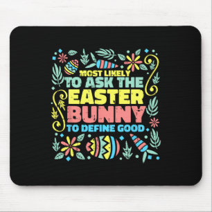 Most Likely To Ask Easter Bunny Funny Egg Hunting Mouse Pad