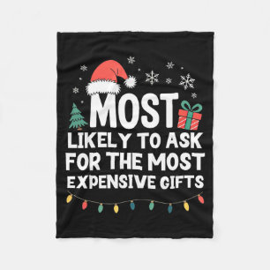Most Likely To Ask For Expensive Christmas Funny X Fleece Blanket