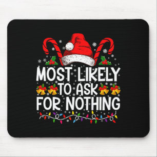 Most Likely To Ask For Nothing Christmas Matching  Mouse Pad