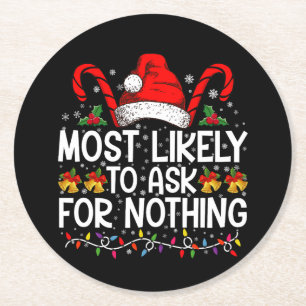 Most Likely To Ask For Nothing Christmas Matching Round Paper Coaster