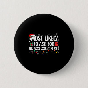 Most Likely To Ask For The Most Expensive Gift Chr Button