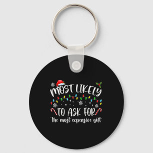 Most Likely To Ask For The Most Expensive Gift Chr Keychain