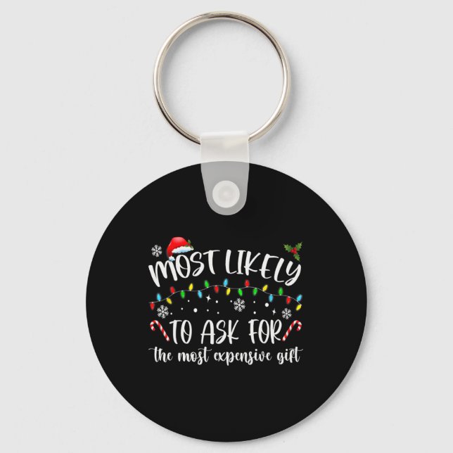 Most Likely To Ask For The Most Expensive Gift Chr Keychain (Front)