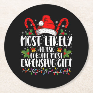 Most Likely To Ask For The Most Expensive Gift Round Paper Coaster