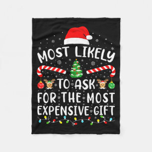 Most Likely To Ask For The Most Expensive Gift Xma Fleece Blanket