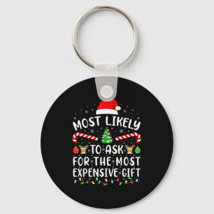 Most Likely To Ask For The Most Expensive Gift Xma Keychain