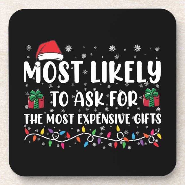 Most Likely To Ask For The Most Expensive Gifts  Beverage Coaster (Front)