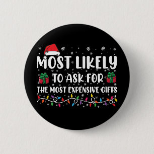 Most Likely To Ask For The Most Expensive Gifts Button