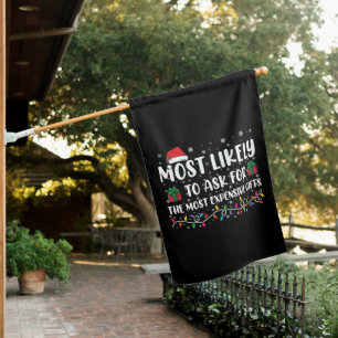 Most Likely To Ask For The Most Expensive Gifts  House Flag