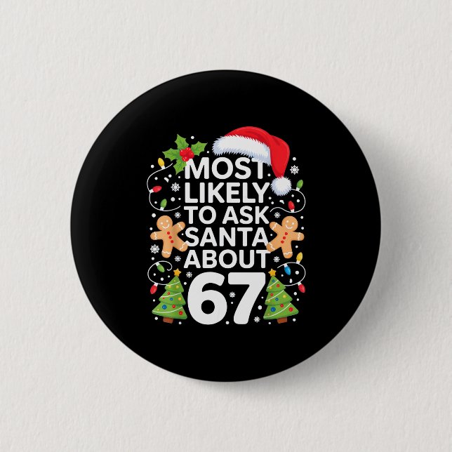 Most Likely To Ask Santa About 67 Funny Christmas  Button (Front)