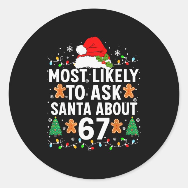 Most Likely To Ask Santa About 67 Funny Christmas  Classic Round Sticker (Front)