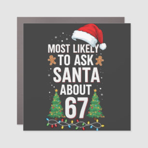 Most Likely To Ask Santa About 67 Six Seven Xmas Car Magnet