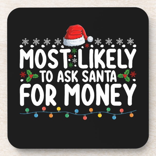 Most Likely To Ask Santa For Money Christmas Beverage Coaster (Front)