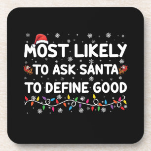 Most Likely To Ask Santa To Define Good Christmas Beverage Coaster