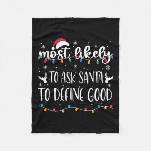 Most Likely To Ask Santa To Define Good Christmas Fleece Blanket