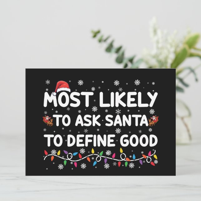 Most Likely To Ask Santa To Define Good Christmas  Invitation (Standing Front)