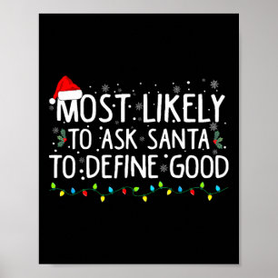 Most Likely To Ask Santa To Define Good Christmas Poster