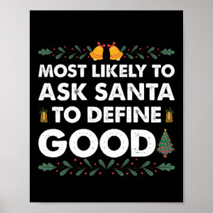 Most Likely To Ask Santa To Define Good Christmas Poster