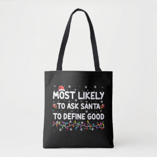 Most Likely To Ask Santa To Define Good Christmas Tote Bag
