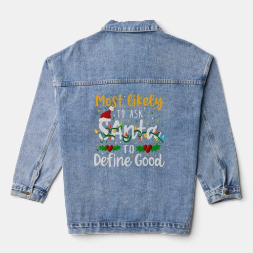 Most Likely To Ask Santa To Define Good Family Chr Denim Jacket