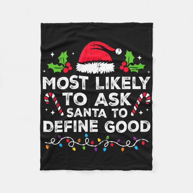 Most Likely To Ask Santa To Define Good Family Chr Fleece Blanket (Front)