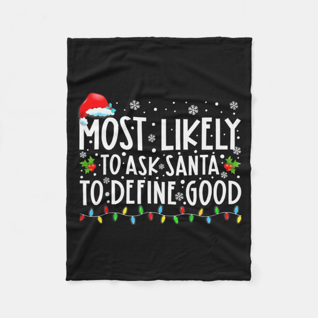 Most Likely To Ask Santa To Define Good Family Chr Fleece Blanket (Front)