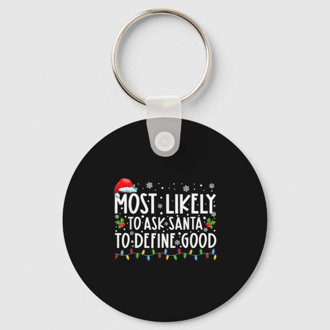 Most Likely To Ask Santa To Define Good Family Chr Keychain (Front)